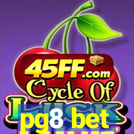 pg8 bet
